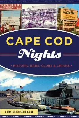 Cape Cod-Nächte: Historische Bars, Clubs und Drinks - Cape Cod Nights: Historic Bars, Clubs and Drinks