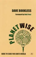 Planetwise: Trauen Sie sich, für Gottes Welt zu sorgen - Planetwise: Dare to Care for God's World