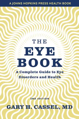Das Augenbuch: Ein kompletter Leitfaden für Augenkrankheiten und -gesundheit - The Eye Book: A Complete Guide to Eye Disorders and Health