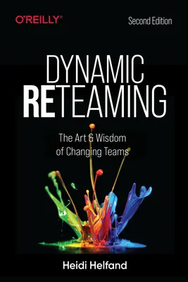Dynamisches Reteaming: Die Kunst und Weisheit des Teamwechsels - Dynamic Reteaming: The Art and Wisdom of Changing Teams
