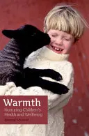 Wärme: Die Gesundheit und das Wohlbefinden von Kindern fördern - Warmth: Nurturing Children's Health and Wellbeing