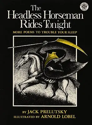 Der kopflose Reiter reitet heute Nacht: Mehr Gedichte, die dich um den Schlaf bringen - The Headless Horseman Rides Tonight: More Poems to Trouble Your Sleep