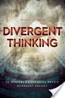 Divergentes Denken: YA-Autoren über die Divergent-Trilogie von Veronica Roth - Divergent Thinking: YA Authors on Veronica Roth's Divergent Trilogy