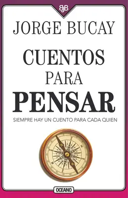 Gedanken zum Nachdenken: Siempre Hay Un Cuento Para Cada Quien - Cuentos Para Pensar: Siempre Hay Un Cuento Para Cada Quien