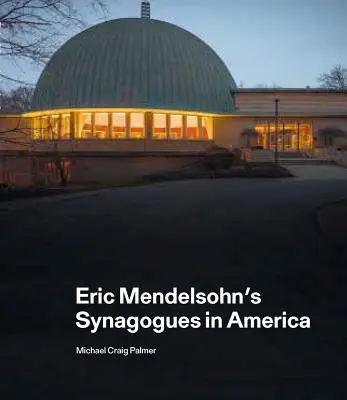 Eric Mendelsohns Synagogen in Amerika - Eric Mendelsohn's Synagogues in America