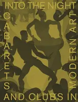 Into the Night: Cabarets und Clubs in der modernen Kunst - Into the Night: Cabarets and Clubs in Modern Art