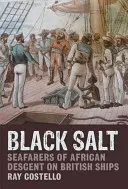 Schwarzes Salz: Seeleute afrikanischer Abstammung auf britischen Schiffen - Black Salt: Seafarers of African Descent on British Ships