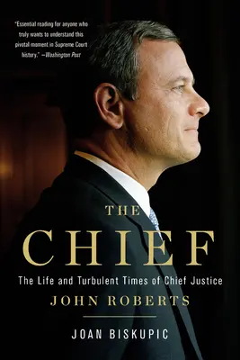 Der Häuptling: Das Leben und die turbulenten Zeiten des Obersten Richters John Roberts - The Chief: The Life and Turbulent Times of Chief Justice John Roberts