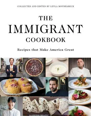 Das Kochbuch der Einwanderer: Rezepte, die Amerika groß machen - The Immigrant Cookbook: Recipes That Make America Great