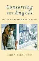 Mit Engeln verkehren: Essays über moderne Dichterinnen - Consorting with Angels: Essays on Modern Women Poets