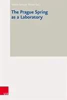 Der Prager Frühling als Laboratorium - The Prague Spring as a Laboratory