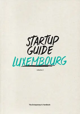 Startup Guide Luxemburg Vol.2: Band 2 - Startup Guide Luxembourg Vol.2: Volume 2