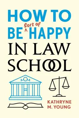 Wie man an der juristischen Fakultät einigermaßen glücklich wird - How to Be Sort of Happy in Law School