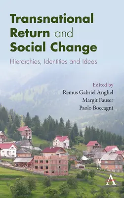 Transnationale Rückkehr und sozialer Wandel: Hierarchien, Identitäten und Ideen - Transnational Return and Social Change: Hierarchies, Identities and Ideas