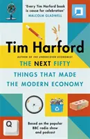 Die nächsten fünfzig Dinge, die die moderne Wirtschaft ausmachten - Next Fifty Things that Made the Modern Economy