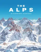 Die Alpen: In Panoramabildern - The Alps: In Panoramic Paintings