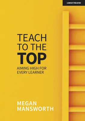 An die Spitze lehren: Hohe Ziele für jeden Lernenden - Teach to the Top: Aiming High for Every Learner