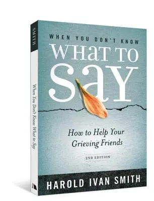 Wenn Sie nicht wissen, was Sie sagen sollen, 2: Wie Sie Ihren trauernden Freunden helfen können - When You Don't Know What to Say, 2nd Edition: How to Help Your Grieving Friends