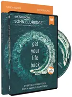 Studienführer „Get Your Life Back“ mit DVD: Alltagspraktiken für eine verrückte Welt - Get Your Life Back Study Guide with DVD: Everyday Practices for a World Gone Mad