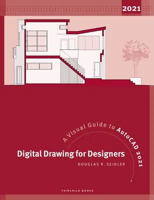 Digitales Zeichnen für Konstrukteure: Ein visueller Leitfaden für AutoCAD 2021 - Digital Drawing for Designers: A Visual Guide to AutoCAD 2021