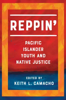 Reppin': Jugendliche aus dem Pazifik und Native Justice - Reppin': Pacific Islander Youth and Native Justice