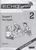 Echo Express 2 Arbeitsheft B 8pk Neuausgabe - Echo Express 2 Workbook B 8pk New Edition