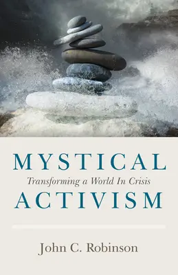 Mystischer Aktivismus: Eine Welt in der Krise verwandeln - Mystical Activism: Transforming a World in Crisis