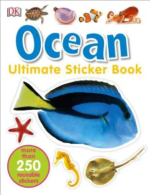 Ultimatives Sticker-Buch: Ozean: Mehr als 250 wiederverwendbare Sticker - Ultimate Sticker Book: Ocean: More Than 250 Reusable Stickers