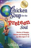 Hühnersuppe für die Seele von Jugendlichen: Geschichten über Veränderungen, Entscheidungen und das Erwachsenwerden für Kinder im Alter von 9-13 Jahren - Chicken Soup for the Preteen Soul: Stories of Changes, Choices and Growing Up for Kids Ages 9-13