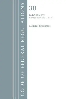 Code of Federal Regulations, Title 30 Mineral Resources 200-699, revidiert am 1. Juli 2018 (Office of the Federal Register (U S )) - Code of Federal Regulations, Title 30 Mineral Resources 200-699, Revised as of July 1, 2018 (Office of the Federal Register (U S ))