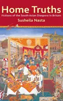 Heimische Wahrheiten: Fiktionen der südasiatischen Diaspora in Großbritannien - Home Truths: Fictions of the South Asian Diaspora in Britain