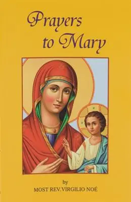 Gebete zu Maria: Die schönsten Mariengebete aus den Liturgien der Kirche und der Christen im Laufe der Jahrhunderte - Prayers to Mary: The Most Beautiful Marian Prayers Taken from the Liturgies of the Church and Christians Throughout Centuries
