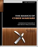 Die Grundlagen der Cyber-Kriegsführung: Die Grundlagen der Cyber-Kriegsführung in Theorie und Praxis verstehen - The Basics of Cyber Warfare: Understanding the Fundamentals of Cyber Warfare in Theory and Practice