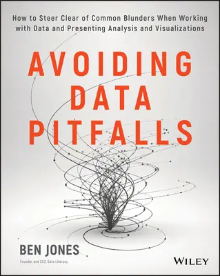 Vermeiden von Datenfallen: Wie Sie häufige Fehler bei der Arbeit mit Daten und der Präsentation von Analysen und Visualisierungen vermeiden - Avoiding Data Pitfalls: How to Steer Clear of Common Blunders When Working with Data and Presenting Analysis and Visualizations