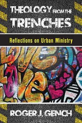 Theologie aus den Schützengräben: Überlegungen zum Dienst in der Stadt - Theology from the Trenches: Reflections on Urban Ministry