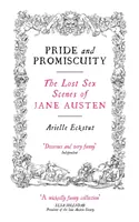 Stolz und Promiskuität: Die verlorenen Sexszenen von Jane Austen - Pride and Promiscuity: The Lost Sex Scenes of Jane Austen