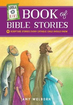 Loyola Kinderbuch der Bibelgeschichten: 60 biblische Geschichten, die jedes katholische Kind kennen sollte - Loyola Kids Book of Bible Stories: 60 Scripture Stories Every Catholic Child Should Know