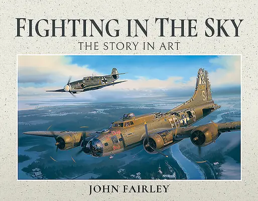 Fighting in the Sky: Die Geschichte in der Kunst - Fighting in the Sky: The Story in Art