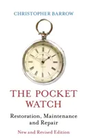 Die Taschenuhr: Restaurierung, Wartung und Reparatur - The Pocket Watch: Restoration, Maintenance and Repair