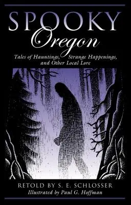 Gespenstisches Oregon: Spukgeschichten, seltsame Vorkommnisse und andere lokale Überlieferungen - Spooky Oregon: Tales of Hauntings, Strange Happenings, and Other Local Lore