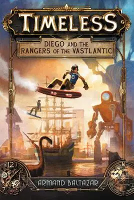 Zeitlos: Diego und die Ranger des Vastlantiks - Timeless: Diego and the Rangers of the Vastlantic