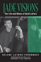 Jade-Visionen: Das Leben und die Musik von Scott LaFaro - Jade Visions: The Life and Music of Scott LaFaro