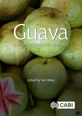 Guave: Botanik, Produktion und Verwendung - Guava: Botany, Production and Uses