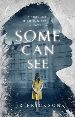 Manche können sehen: Ein Nord-Michigan-Asyl-Roman - Some Can See: A Northern Michigan Asylum Novel