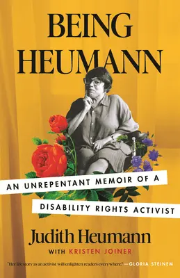 Being Heumann: Die reuelosen Memoiren eines Aktivisten für die Rechte Behinderter - Being Heumann: An Unrepentant Memoir of a Disability Rights Activist