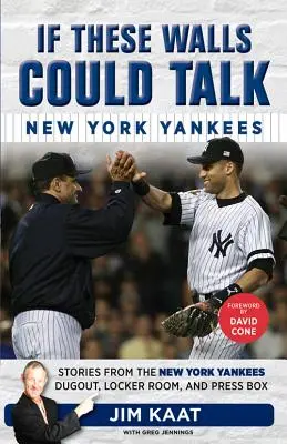 Wenn diese Mauern sprechen könnten: New York Yankees: Geschichten aus der Umkleidekabine, dem Umkleideraum und der Pressebox der New York Yankees - If These Walls Could Talk: New York Yankees: Stories from the New York Yankees Dugout, Locker Room, and Press Box
