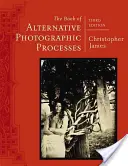 Das Buch der alternativen fotografischen Verfahren - The Book of Alternative Photographic Processes