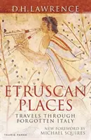 Etruskische Stätten: Reisen durch das vergessene Italien - Etruscan Places: Travels Through Forgotten Italy