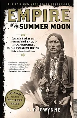 Das Reich des Sommermonds: Quanah Parker und der Aufstieg und Fall der Comanchen, des mächtigsten Indianerstammes der amerikanischen Geschichte - Empire of the Summer Moon: Quanah Parker and the Rise and Fall of the Comanches, the Most Powerful Indian Tribe in American History