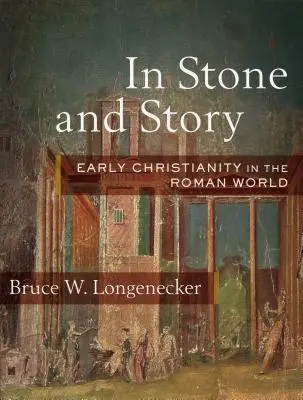 In Stein und Geschichte: Das frühe Christentum in der römischen Welt - In Stone and Story: Early Christianity in the Roman World